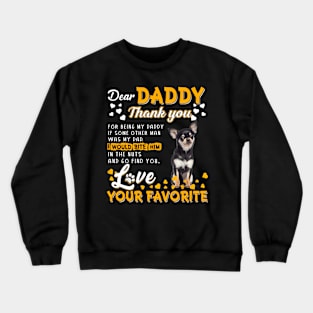 Chihuahua Dear Daddy Thank You For Being My Daddy Crewneck Sweatshirt